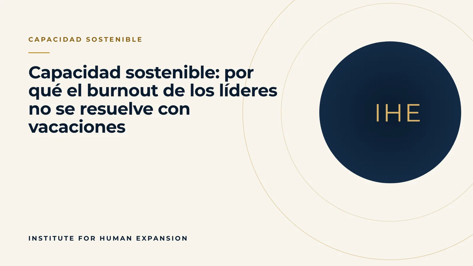 Capacidad sostenible: por qué el burnout de los líderes no se resuelve con vacaciones