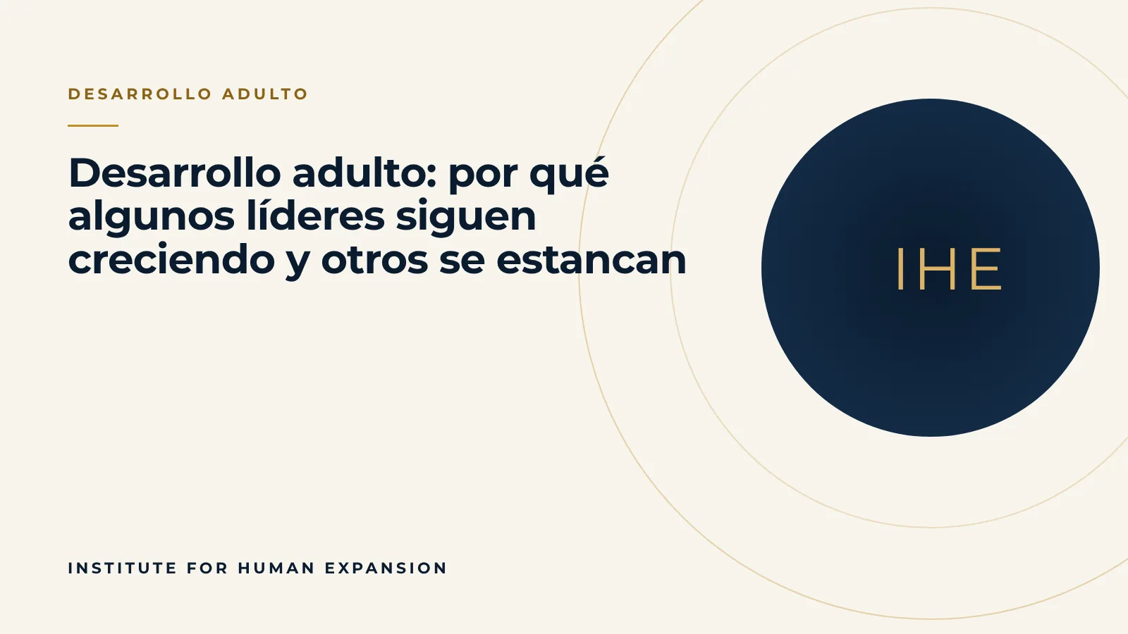 Desarrollo adulto: por qué algunos líderes siguen creciendo y otros se estancan